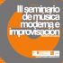 III Seminario de Música Moderna e Improvisación de Monforte de Lemos. Agosto 2007