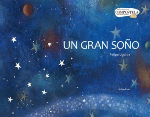 'Un gran soño', de Felipe Ugalde, o último Premio Compostela para Álbumes Ilustrados